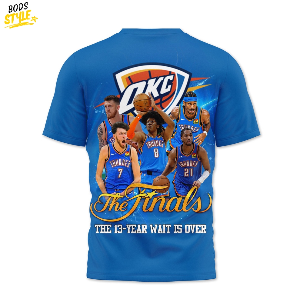 Oklahoma City Thunder The Finals The 13 Years Wait Is Over Shirt Oklahoma City Thunder The Finals The 13 Years Wait Is Over Shirt
